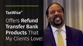 The Benefits of Refund Transfer Products with TaxWise® - Jerome Tate