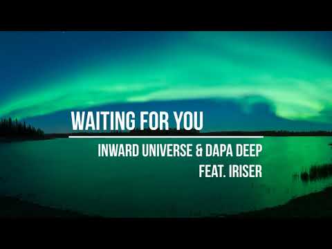 Inward Universe & Dapa Deep feat. Iriser - Waiting For You