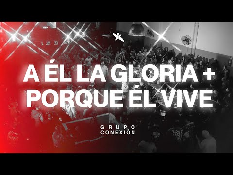 A Él la Gloria + Porque Él vive (Ministración) | Grupo Conexión