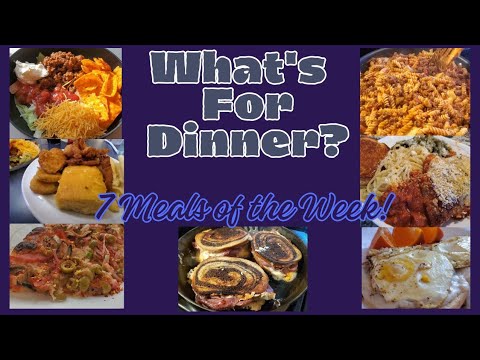What's For Dinner? 7 Meals of the Week!