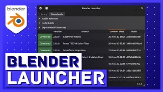 BLENDER LAUNCHER: A Convenient Way to Manage And Update Your Blender Builds