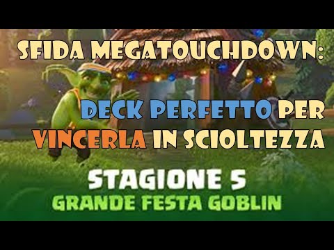 Sfida MEGA TOUCHDOWN "FESTA DEI GOBLIN": Ecco il DECK DA USARE!!![CLASH ROYALE ITA]
