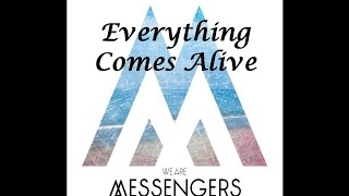 We Are Messengers - Everything Comes Alive (Lyrics)