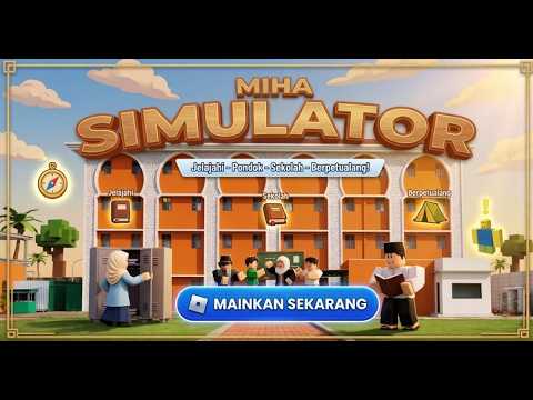 MIHA SIMULATOR (Game Simulasi Santri Pondok Pesantren Mabadi'ul Ihsan - Daar Al Ihsan)