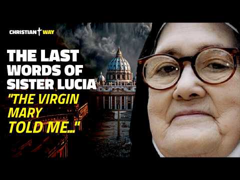The Last Words of Sister Lucia Reveal the Hidden Prophecy of FATIMA