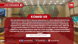 PART 2 - KOMISI VII RDP DAN RDPU DENGAN KEMENPAR,BADAN PENGELOLA OTORITA,ITDC DAN MPRD