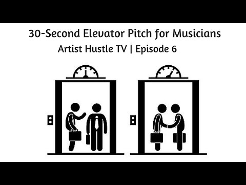 30 second elevator pitch for musicians | Artist HustleTV Episode 6