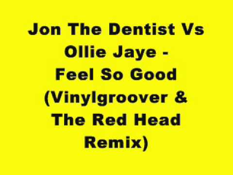 Jon The Dentist Vs Ollie Jaye - Feel So Good (Vinylgroover & The Red Head Remix)