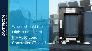 Technical FAQ: Where should the High “H1” side of the Auto Load Controller CT face?