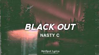 Nasty C - Black Out (Lyrics)