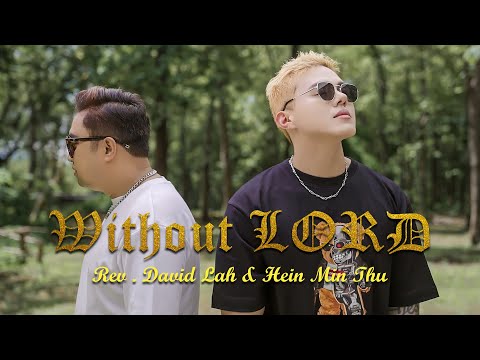 Without Lord - Rev . David Lah & Hein Min Thu(Official Music Video)