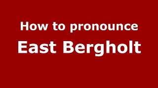 How to pronounce East Bergholt