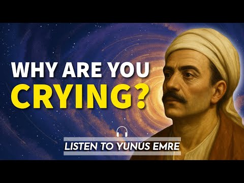 If God Loves You, Why Are You Crying? - Yunus Emre