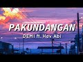 Pakundangan - DEMI ft. Hev Abi (Lyrics)