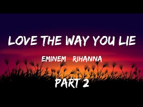 Rihanna - Love the way you lie Part 2 ft. Eminem (LYRICS)