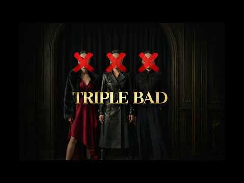 TRIPLE BAD