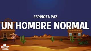 Espinoza Paz - Un Hombre Normal (Letra)