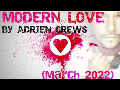 MODERN LOVE BY ADRIEN CREWS