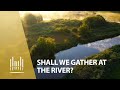 Shall We Gather at the River? | The Tabernacle Choir