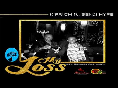 Kiprich Ft Benji Hype - My Loss - February 2017