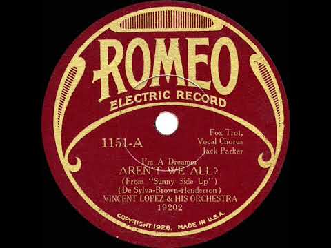 1929 Vincent Lopez - (I'm A Dreamer) Aren't We All? (Jack Parker, vocal)