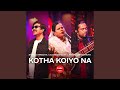Kotha Koiyo Na