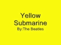 Yellow Submarine By: The Beatles 