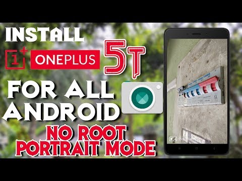 Install OnePlus 5T Camera APP for All Android- No Root Required-Portrait Mode Video