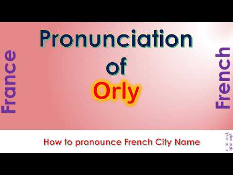 Orly - How to pronounce Orly, Val-de-Marne, Île-de-France in French accent?