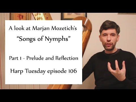 Looking at "Songs of Nymphs" part 1 - Harp Tuesday episode 106