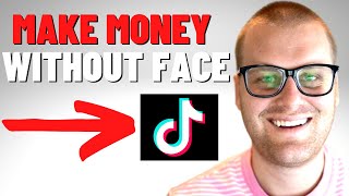 Make Money FAST On TikTok WITHOUT Showing Your Face (Complete Guide)