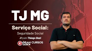 Concurso TJ MG Serviço Social: Seguridade Social com Thiago Bazi