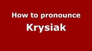 How to pronounce Krysiak