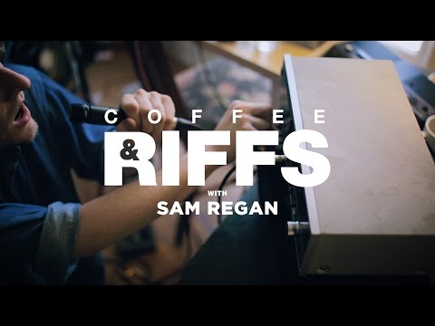 Coffee and Riffs, Part Seventy Four (Sam Regan)