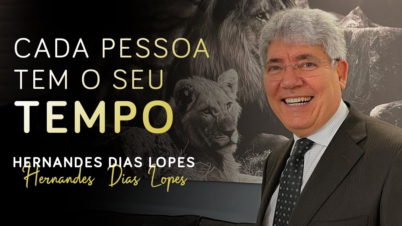 CADA PESSOA TEM O SEU TEMPO - HERNANDES DIAS LOPES