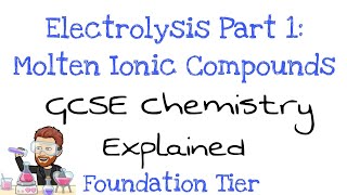 Electrolysis Part 1 | Molten Ionic Compounds | Foundation Tier | GCSE Chemistry | Combined Science
