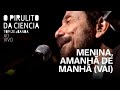 Tom Zé & Banda | Menina, Amanhã de Manhã (Vai) | O Pirulito da Ciência