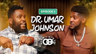 Dr. Umar talks generational wealth, empowering youth, & nation building | Kickin it w/ the OGs EP. 2