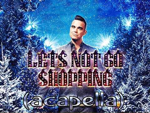 Robbie Williams - Let's Not Go Shopping (Acapella)
