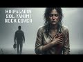 HIRPALADIN SOL YANIMI ROCK COVER Türk Halk Müziği Metal Rock Cover