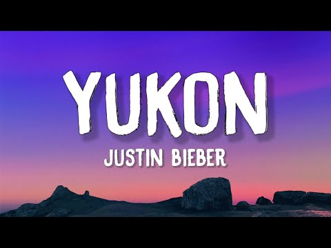 Justin Bieber - YUKON (Lyrics)