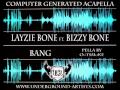 Acapella - Layzie Bone - Bang (ft. Bizzy Bone) [OuTSMoKE CG Pella]