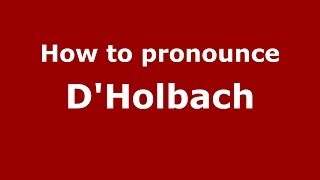 How to pronounce D'Holbach