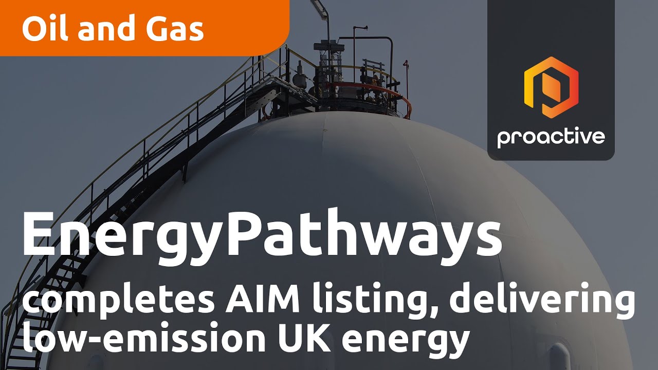 EnergyPathways completes AIM listing and sets about delivering low-emission UK energy
