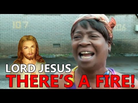 Oh, Lord Jesus, there's a fire!