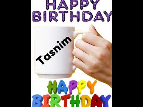 Happy Birthday Tasnim/Happy Birthday to you Tasnim/Happy Birthday Tasnim song/wishes for Tasnim