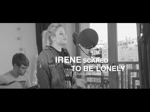 Irene - Scared to be lonely ( cover Martin Garrix x Dua Lipa )