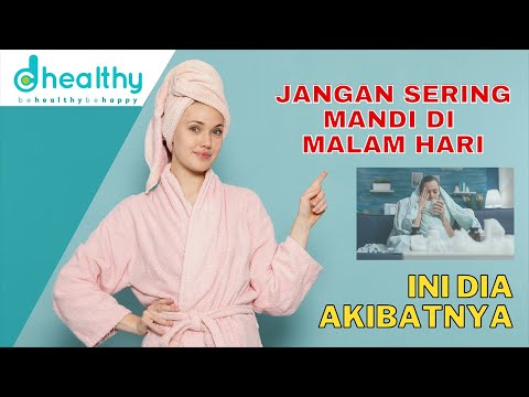 AKIBAT MANDI MALAM HARI DENGAN AIR DINGIN MEMILIKI DAMPAK BAGI KESEHATAN | Dangers of nighttime bath