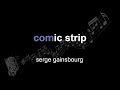 serge gainsbourg | comic strip | lyrics | paroles | letra |