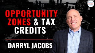Opportunity Zones & Tax Credits For Chicago Investors with Darryl Jacobs